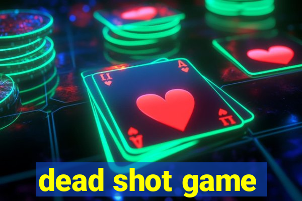 dead shot game